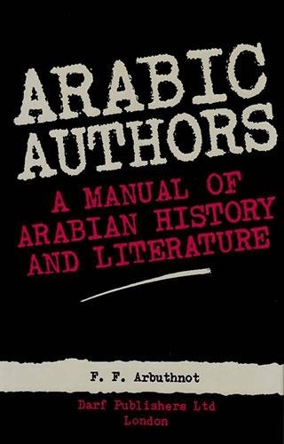 Бумажная книга «Arabic Authors: Manual of Arabian History and Literature», автор Ф. Ф. Арбутнот - фото №1