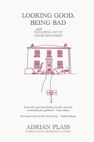 Бумажная книга «Looking Good, Being Bad: The (Not So) Subtle Art of Churchmanship», автор Адриан Пласс - фото №1