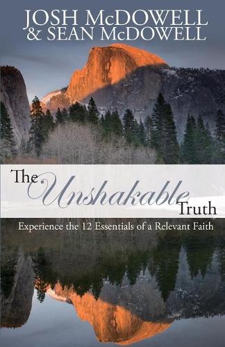 Бумажная книга «The Unshakable Truth: Experience the 12 Essentials of a Relevant Faith: Experience the 12 Essentials of a Relevant Faith», авторов Джош Макдауэлл, Шон Макдауэлл - фото №1