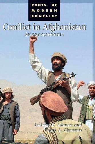 Бумажная книга «Conflict in Afghanistan: An Encyclopedia», авторов Фрэнк А. Клементс, Людвиг В. Адамец - фото №1