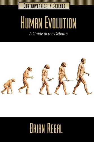 Бумажная книга «Human Evolution: A Guide to the Debates», автор Брайан Регал - фото №1