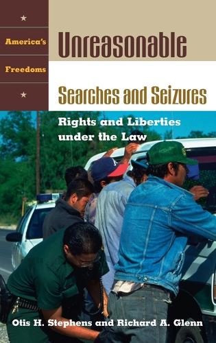 Бумажная книга «Unreasonable Searches and Seizures: Rights and Liberties under the Law», авторов Отис Х. Стивенс, Ричард А. Гленн - фото №1