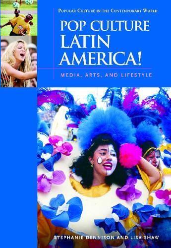 Бумажная книга «Pop Culture Latin America!: Media, Arts, and Lifestyle», авторов Лиза Шоу, Стефани Деннисон - фото №1