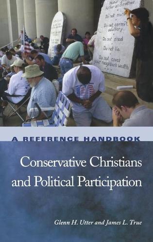 Бумажная книга «Conservative Christians and Political Participation: A Reference Handbook», авторов Гленн Х. Аттер, Джеймс Л. Тру - фото №1