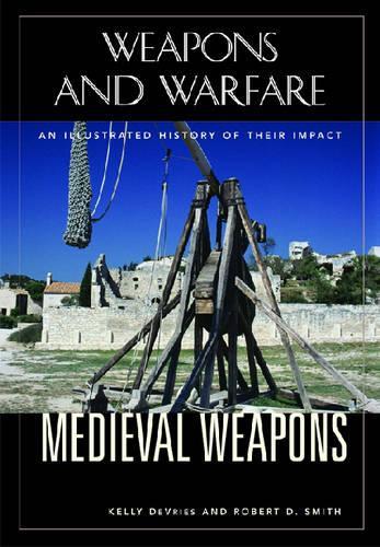 Бумажная книга «Medieval Weapons: An Illustrated History of Their Impact», авторов Келли ДеВрис, Роберт Д. Смит - фото №1