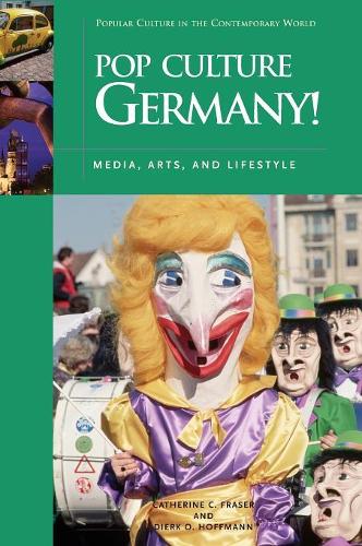 Паперова книга «Pop Culture Germany!: Media, Arts, and Lifestyle», авторів Кетрін К. Фрейзер, Дірк О. Гоффман - фото №1