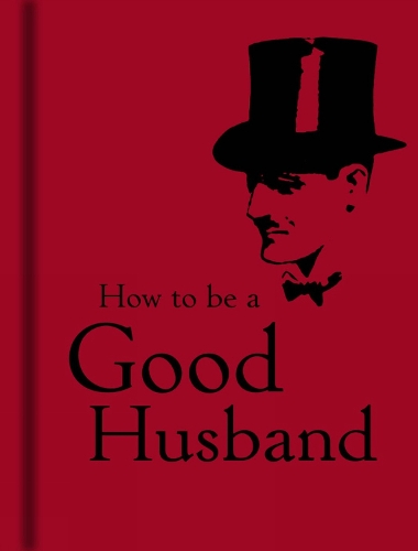 Бумажная книга «How to Be a Good Husband», автор Бодлианская библиотека - фото №1