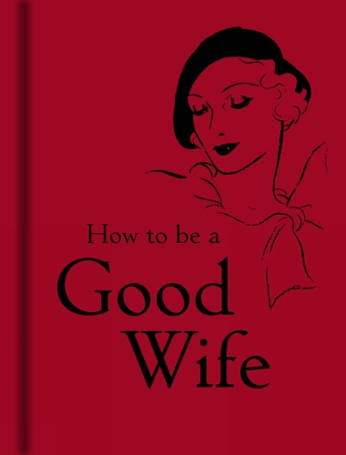 Бумажная книга «How to Be a Good Wife», автор Бодлианская библиотека - фото №1