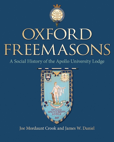 Бумажная книга «Oxford Freemasons: A Social History of Apollo University Lodge», авторов Джеймс Дэниел, Джо Мордаунт Крук - фото №1