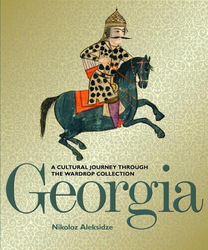 Бумажная книга «Georgia: A Cultural Journey Through the Wardrop Collection», автор Николоз Алексидзе - фото №1