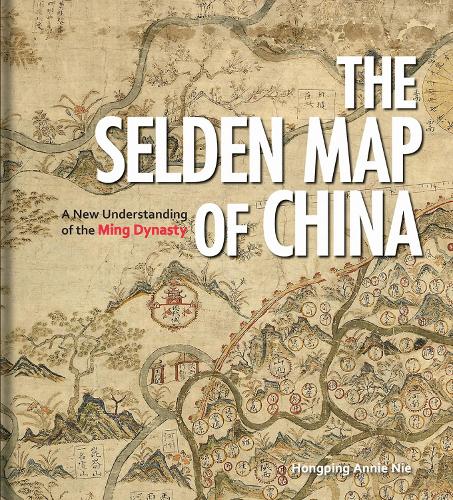 Бумажная книга «The Selden Map of China: A New Understanding of the Ming Dynasty», автор Хунпин Энни Ни - фото №1