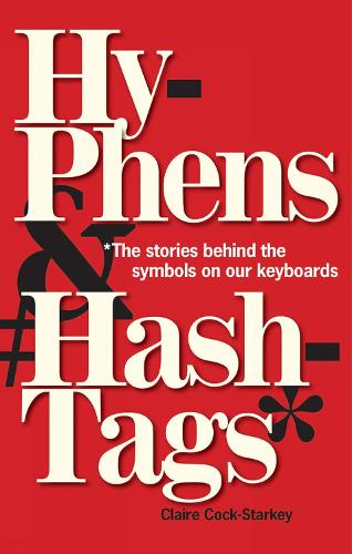 Бумажная книга «Hyphens & Hashtags*: *The Stories behind the symbols on our keyboard», автор Клэр Кок-Старки - фото №1