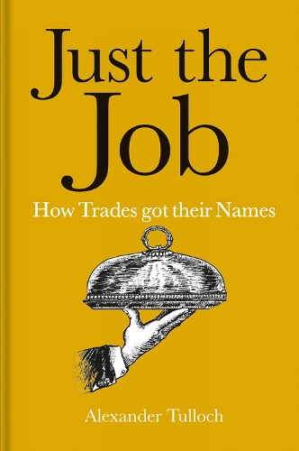 Бумажная книга «Just the Job: How Trades got their Names», автор Александр Туллох - фото №1