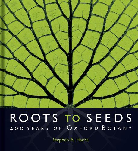 Бумажная книга «Roots to Seeds: 400 Years of Oxford Botany», автор Стивен А. Харрис - фото №1