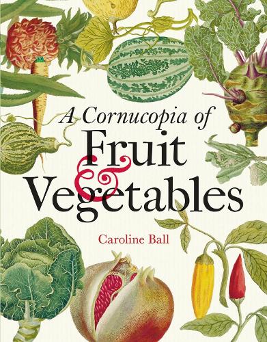Бумажная книга «Cornucopia of Fruit & Vegetables, A: Illustrations from an eighteenth-century botanical treasury», автор Каролина Болл - фото №1