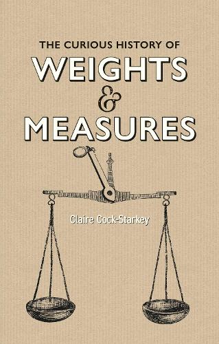 Паперова книга «Curious History of Weights & Measures, The», автор Клер Кок-Старкі - фото №1