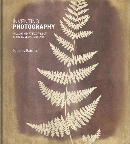 Бумажная книга «Inventing Photography: William Henry Fox Talbot in the Bodleian Library», автор Джеффри Батчен - фото №1