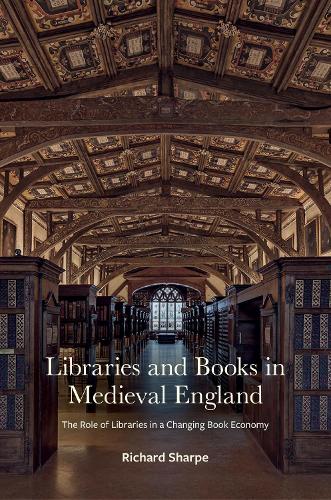 Бумажная книга «Libraries and Books in Medieval England: The Role of Libraries in a Changing Book Economy», автор Ричард Шарп - фото №1