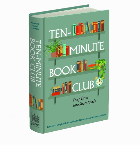 Бумажная книга «Ten-Minute Book Club: Deep Dives into Short Reads», авторов Александра Пэддок, Даниэль Ибрагим Абдалла, Кирстен Е. Шеперд - фото №1