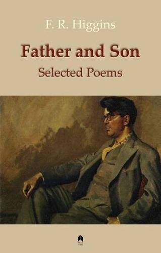 Бумажная книга «Father and Son: Selected Poems», автор Ф. Р. Хиггинс - фото №1