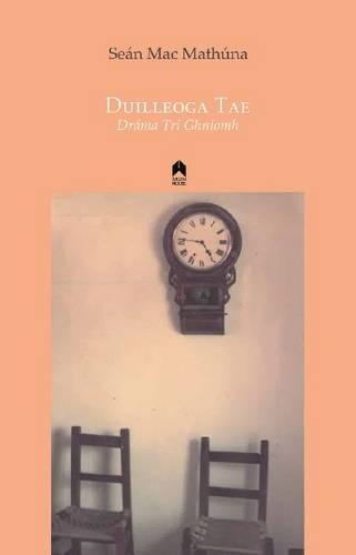 Бумажная книга «Duilleoga Tae: Dráma Trí Ghníomh», автор Шон Мак Матуна - фото №1