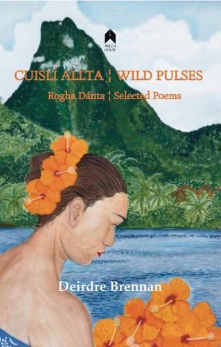 Бумажная книга «Cuislí Allta / Wild Pulses: Rogha Dantá / Selected Poems», автор Дейрдре Бреннан - фото №1