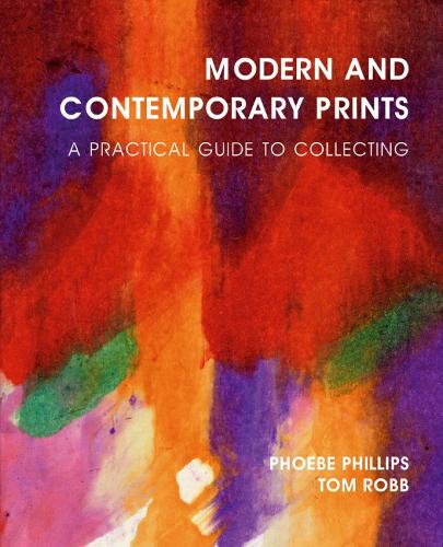 Бумажная книга «Modern and Contemporary Prints: A Practical Guide to Collecting», авторов Нэнси Даннан, Фиби Филлипс, Том Робб - фото №1
