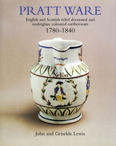 Бумажная книга «Pratt Ware: English and Scottish relief decorated and underglaze coloured earthern ware 1780-1840», авторов Гризельда Льюис, Джон Льюис - фото №1
