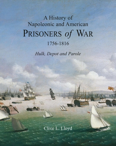 Бумажная книга «A History of Napoleonic and American Prisoners of War 1816: Historical Background v. 1: Hulk, Depot and Parole», автор Клайв Ллойд - фото №1