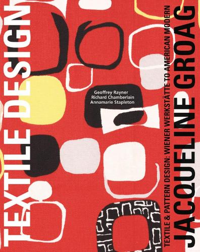 Бумажная книга «Jacqueline Groag: Textile & Pattern Design: Wiener Werkstätte to American Modern», авторов Аннамари Стэплтон, Джефф Рейнер, Ричард Чемберлен - фото №1