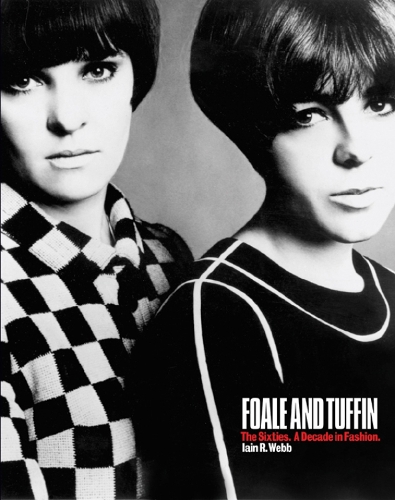 Паперова книга «Foale and Tuffin: The Sixties. a Decade in Fashion», автор Іен Уебб - фото №1