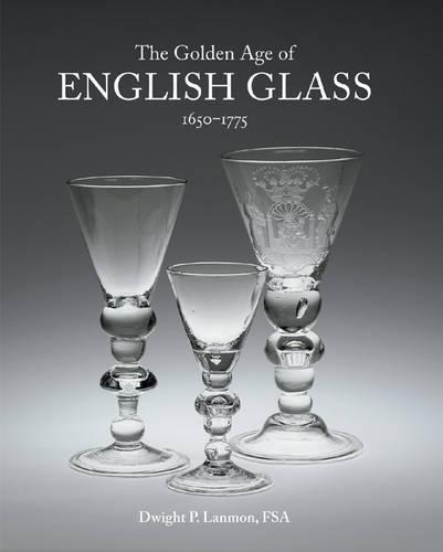Бумажная книга «The Golden Age of English Glass 1650-1775», автор Дуайт П. Лэнмон - фото №1