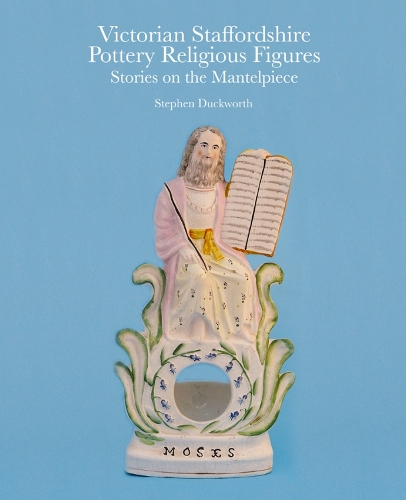 Бумажная книга «Victorian Staffordshire Pottery Religious Figures: Stories on the Mantelpiece», автор Стивен Дакворт - фото №1