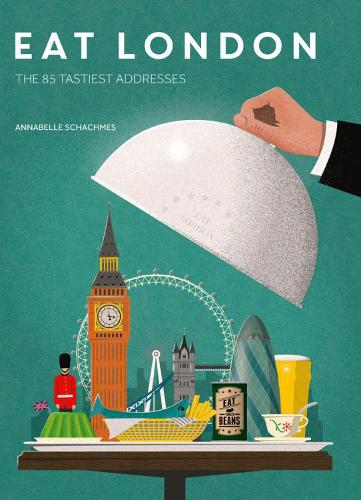 Паперова книга «Eat London: The 85 Tastiest Addresses», автор Аннабель Шахмес - фото №1