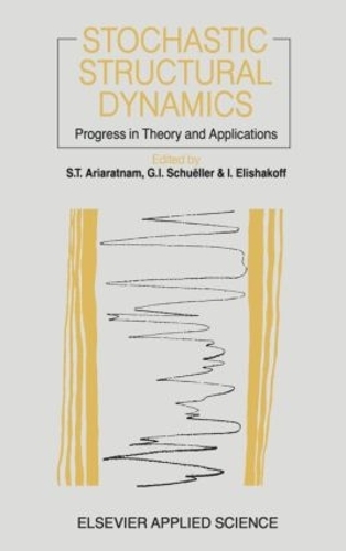 Бумажная книга «Stochastic Structural Dynamics: Progress in Theory and Applications», авторов Г.И. Шуллер, Т. Ариаратнам - фото №1