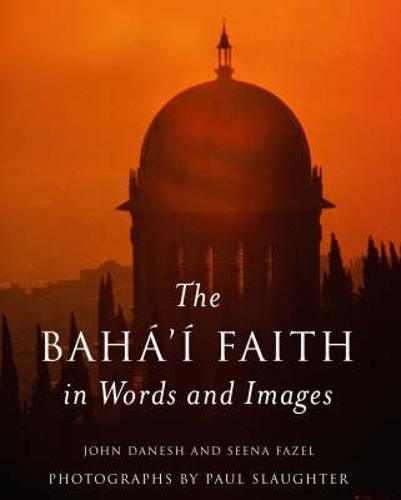 Бумажная книга «The Baha'i Faith in Words and Images», авторов Джон Данеш, Сина Фазель - фото №1