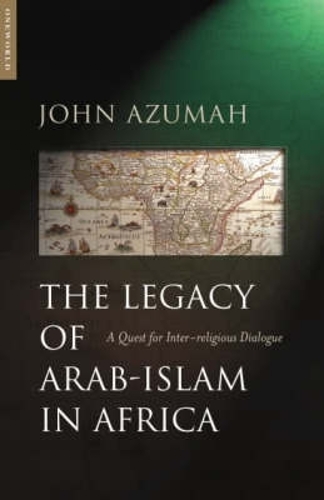Бумажная книга «The Legacy of Arab-Islam in Africa: A Quest for Inter-religious Dialogue», автор Джон Аллембилла Азума - фото №1