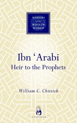 Бумажная книга «Ibn 'Arabi: Heir to the Prophets», автор Уильям К. Читтик - фото №1