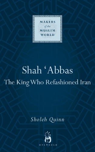 Бумажная книга «Shah Abbas: The King Who Refashioned Iran», автор Шолех Куинн - фото №1