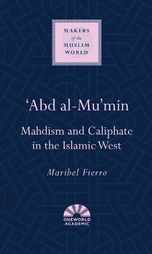 Бумажная книга «'Abd al-Mu'min: Mahdism and Caliphate in the Islamic West», автор Марибель Фьерро - фото №1