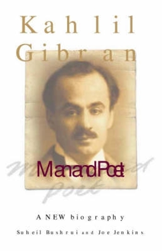 Бумажная книга «Kahlil Gibran: Man and Poet», авторов Джо Дженкинс, Сухейл Бушруи - фото №1