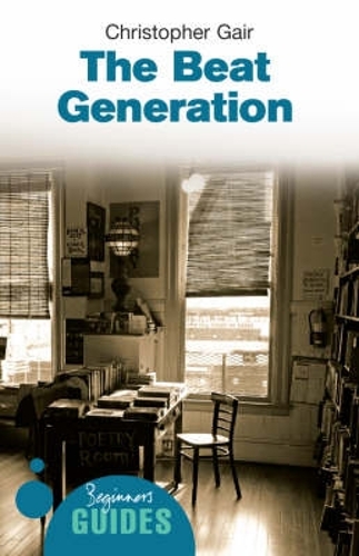 Бумажная книга «The Beat Generation: A Beginner's Guide», автор Кристофер Гейр - фото №1