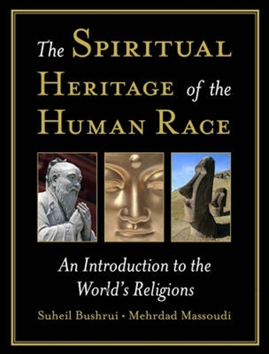 Бумажная книга «The Spiritual Heritage of the Human Race: An Introduction to the World's Religions», авторов Мехрдад Массуди, Сухейл Бушруи - фото №1