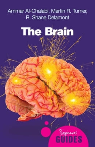 Паперова книга «The Brain: A Beginner's Guide», авторів Амар аль-Чалабі, Мартін Тернер, Р. Шейн Деламонт - фото №1