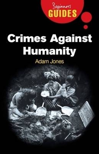 Бумажная книга «Crimes Against Humanity: A Beginner's Guide», автор Адам Джонс - фото №1