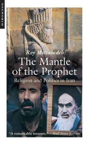 Бумажная книга «The Mantle of the Prophet: Religion and Politics in Iran», автор Рой П. Моттахедех - фото №1