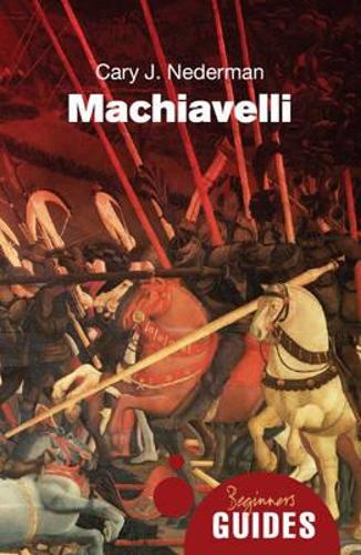Бумажная книга «Machiavelli: A Beginner's Guide», автор Кэри Дж. Недерман - фото №1