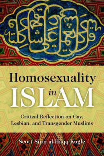Паперова книга «Homosexuality in Islam: Critical Reflection on Gay, Lesbian, and Transgender Muslims», автор Скотт Сірадж Аль-Хакк Кугле - фото №1