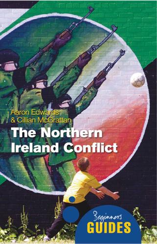 Бумажная книга «The Northern Ireland Conflict: A Beginner's Guide», авторов Аарон Едвардс, Киллиан Макграттан - фото №1