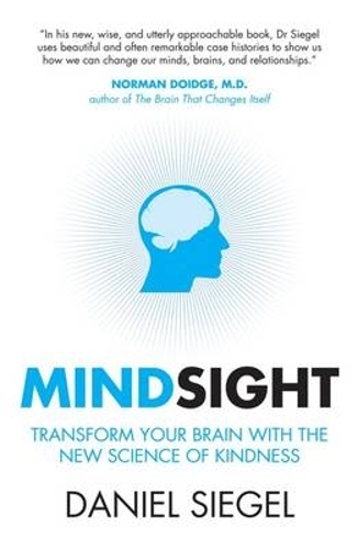 Бумажная книга «Mindsight: Transform Your Brain with the New Science of Kindness», автор Дэниел Сигел - фото №1